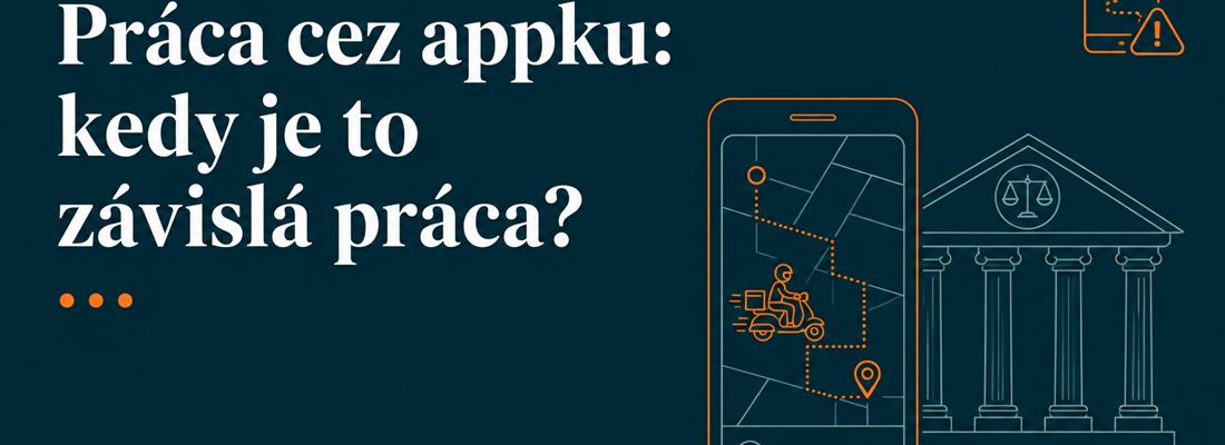 Odpovede na vaše otázky z webinára: Ako (s)právne rozlišovať závislú prácu a nelegálne zamestnávanie pokiaľ ide o osoby vykonávajúce prácu prostredníctvom digitálnych platforiem (napr. Bolt, Wolt)?